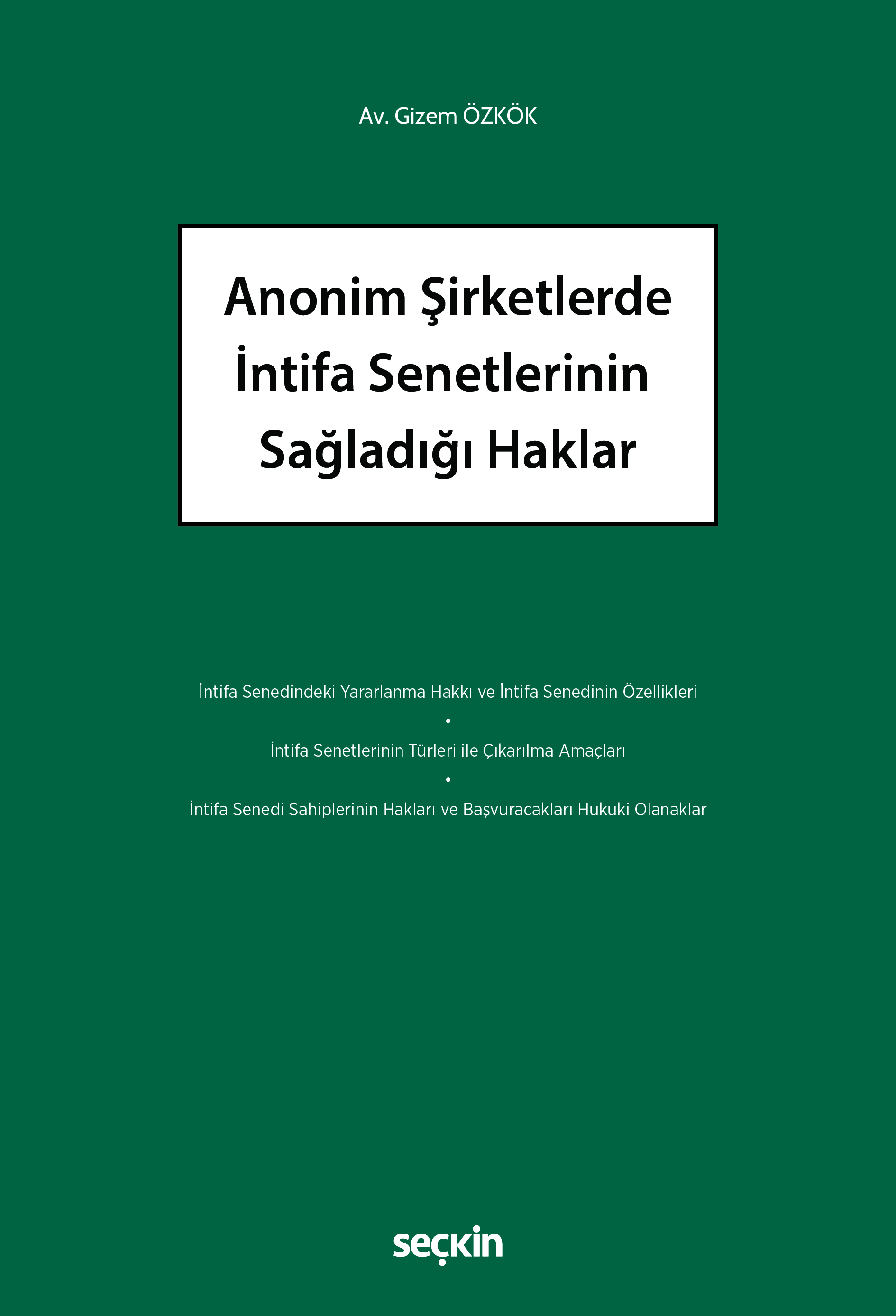 Seçkin Yayıncılık Anonim Şirketlerde İntifa Senetlerinin Sağladığı Haklar Av. Gizem Özkök 1. Baskı,  Ocak 2026