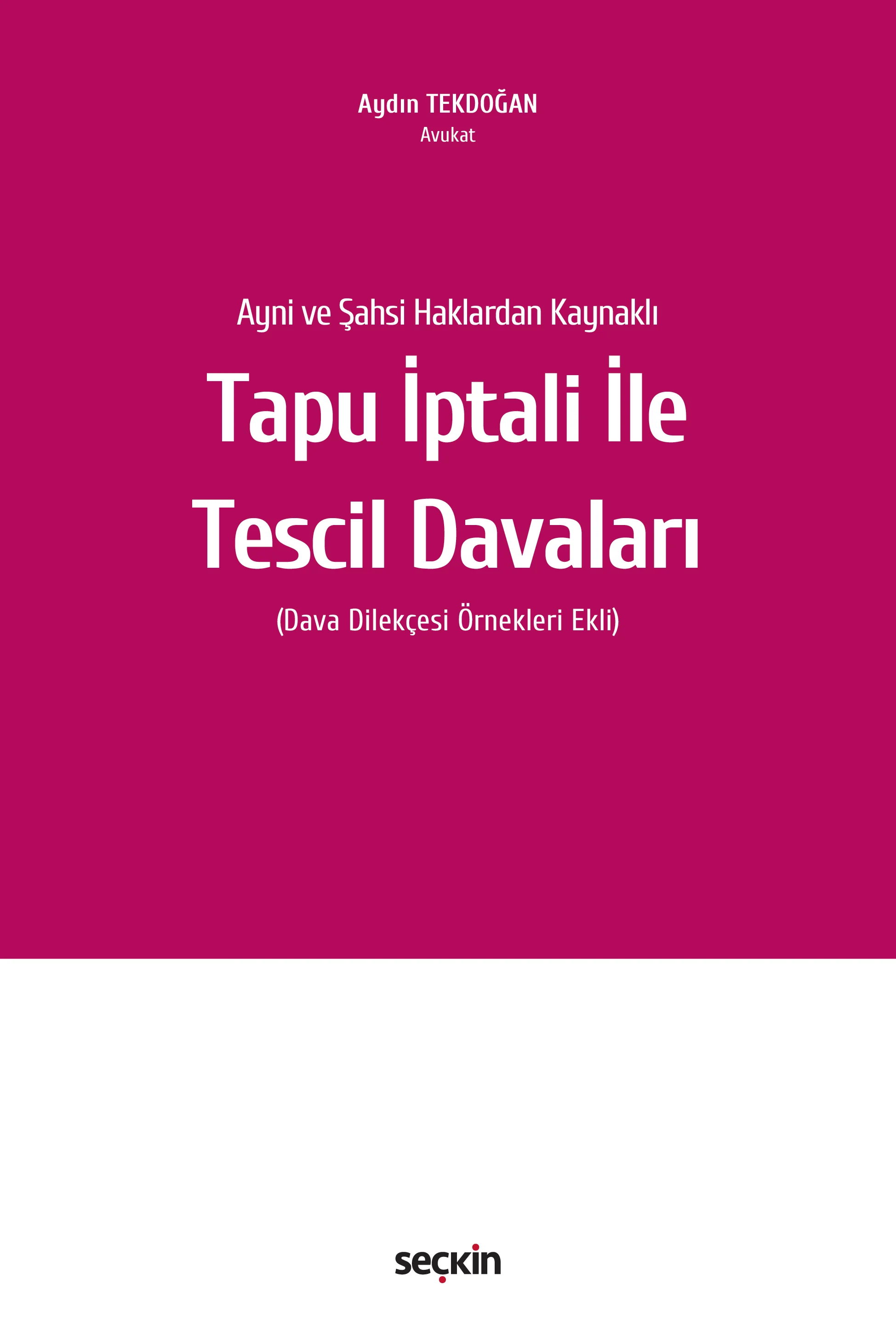 Seçkin Yayınevi Ayni ve Şahsi Haklardan Kaynaklı Tapu İptali ve Tescili Davaları (Aydın Tekdoğan)
