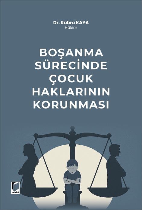 Adalet Yayınevi Boşanma Sürecinde Çocuk Haklarının Korunması (Kübra Kaya)