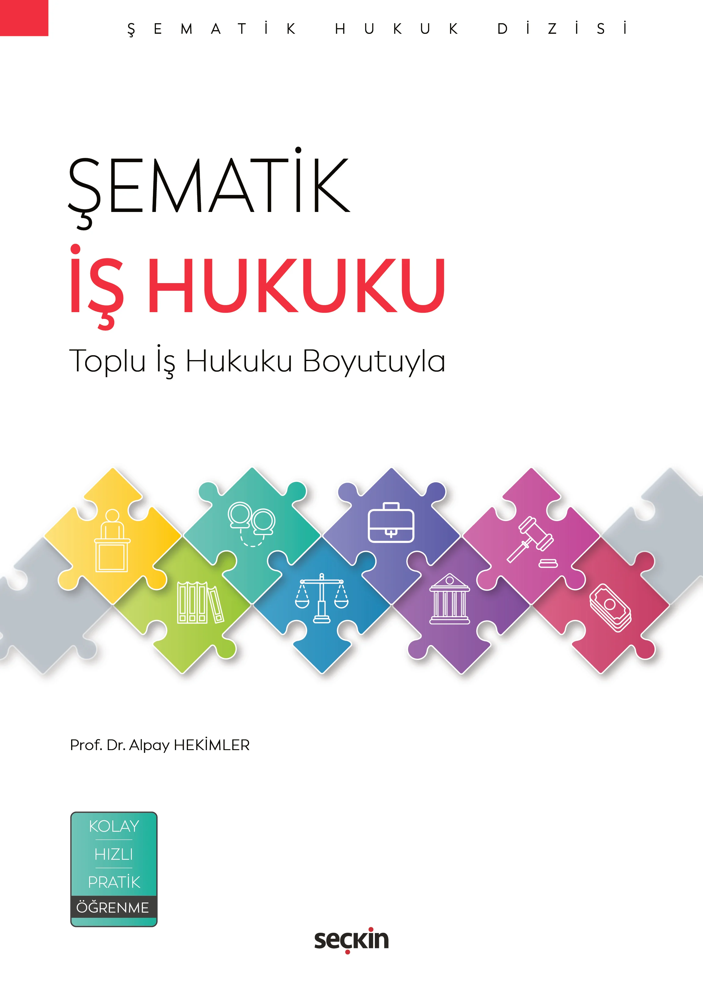 Seçkin Yayınevi Şematik İş Hukuku Toplu İş Hukuku Boyutuyla Alpay Hekimler 1. Baskı,  Mart 2026