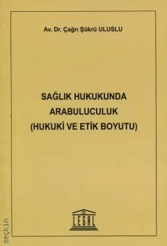 Legal Yayıncılık Sağlık Hukukunda Arabuluculuk (Çağrı Şükrü Uluslu)