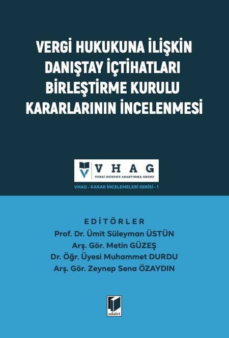Adalet Yayınevi Vergi Hukukuna İlişkin Danıştay İçtihatları Birleştirme Kurulu Kararları