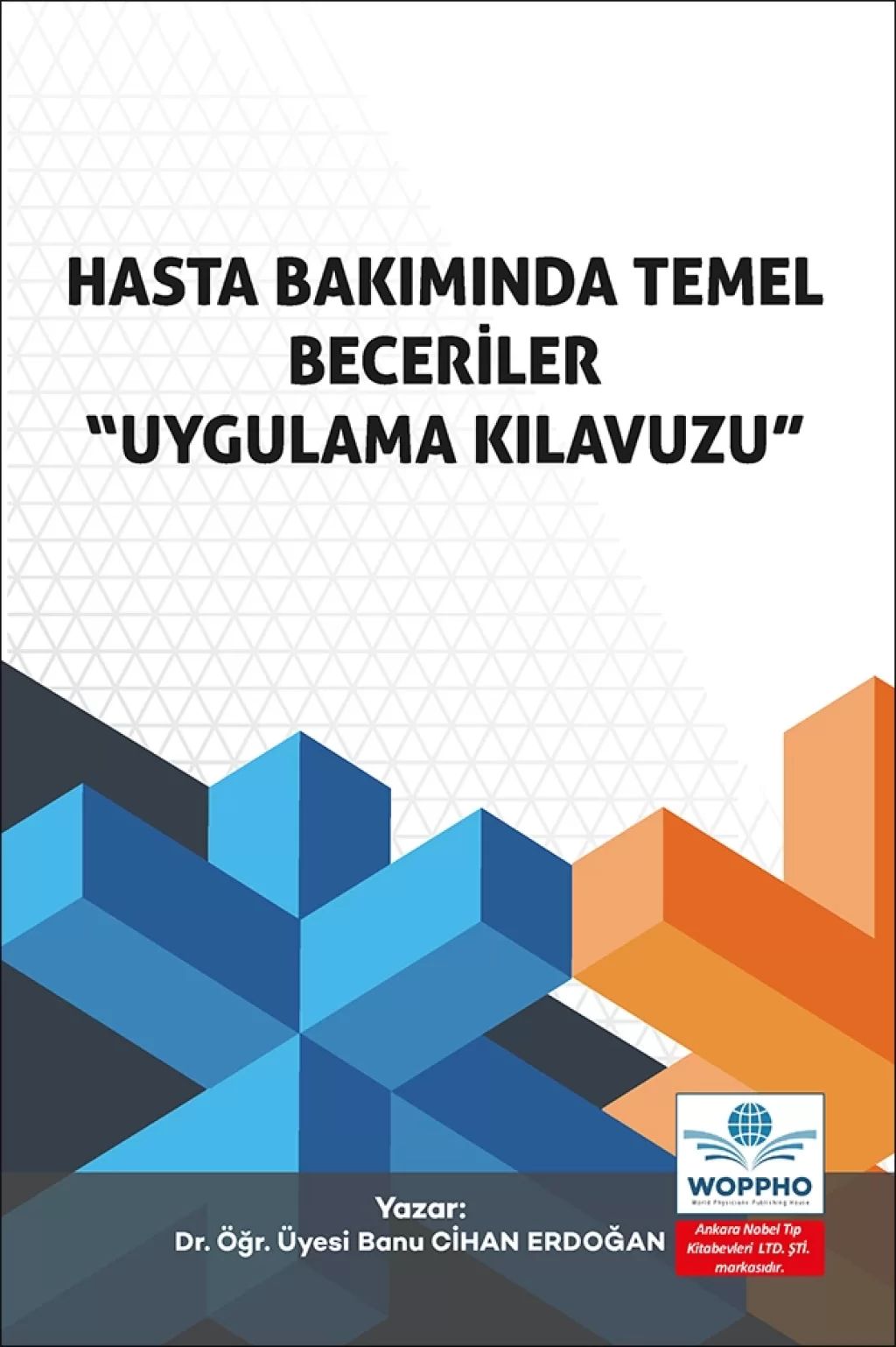 Hasta Bakımında Temel Beceriler Uygulama Kılavuzu/Ankara Nobel Tıp Kitabevleri