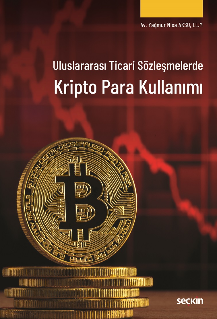 Seçkin Uluslararası Ticari Sözleşmelerde Kripto Para Kullanımı - Yağmur Nisa Aksu Seçkin Yayınları