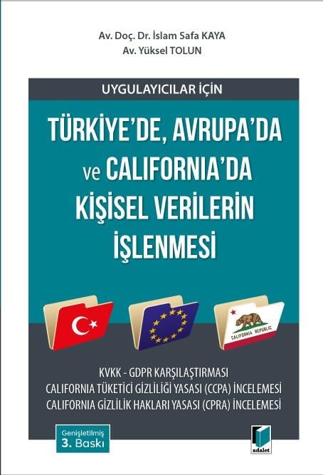 Adalet Yayınevi Uygulayıcılar için Türkiyede, Avrupada ve Californiada Kişisel Verilerin İşlenmesi