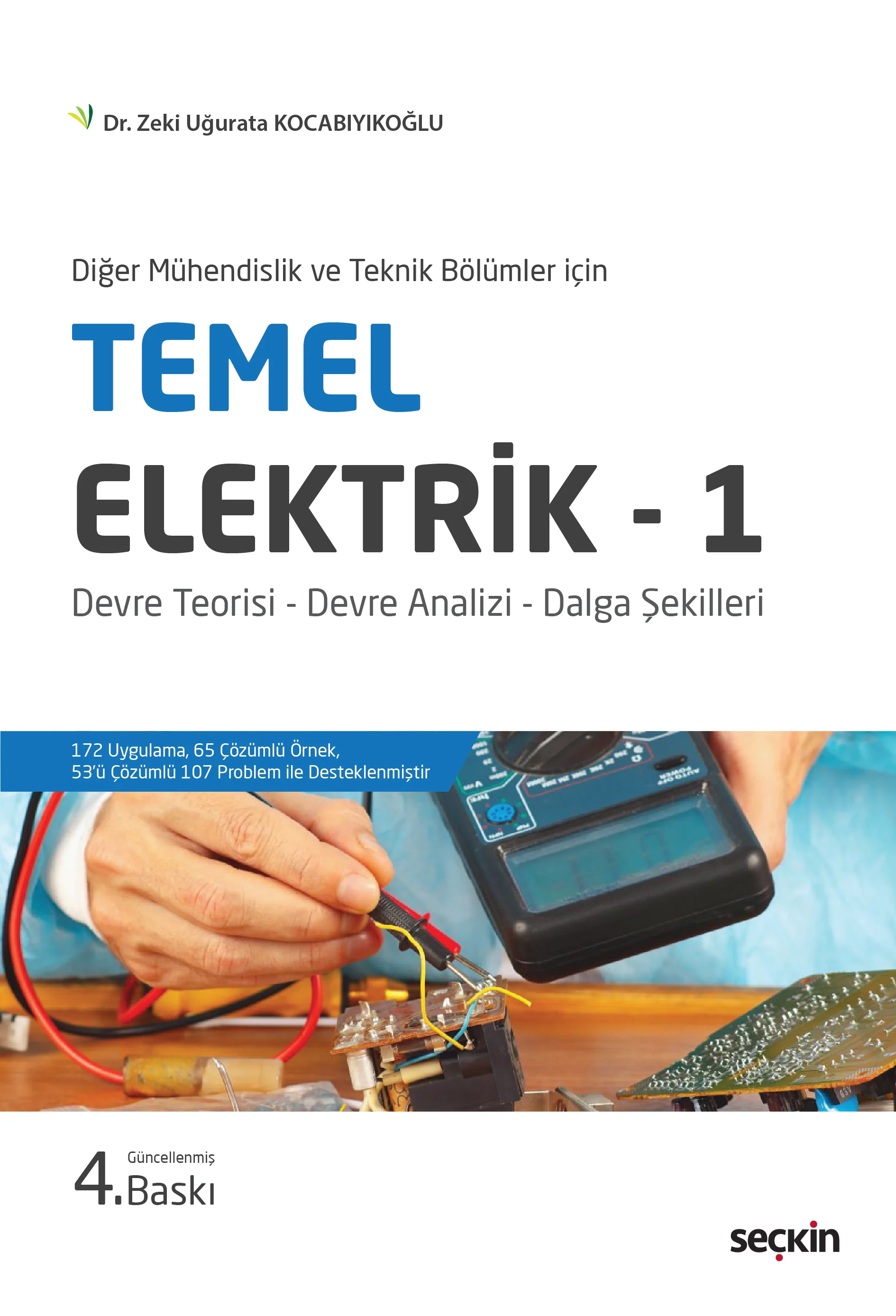 Seçkin Yayıncılık Diğer Mühendislik ve Teknik Bölümleri içinTemel Elektrik  1 Devre Teorisi  Devre Analizi  Dalga Şekilleri