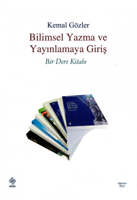 Ekin Yayınevi Bilimsel Yazma ve Yayınlamaya Giriş Bir Ders Kitabı (Kemal Gözler)