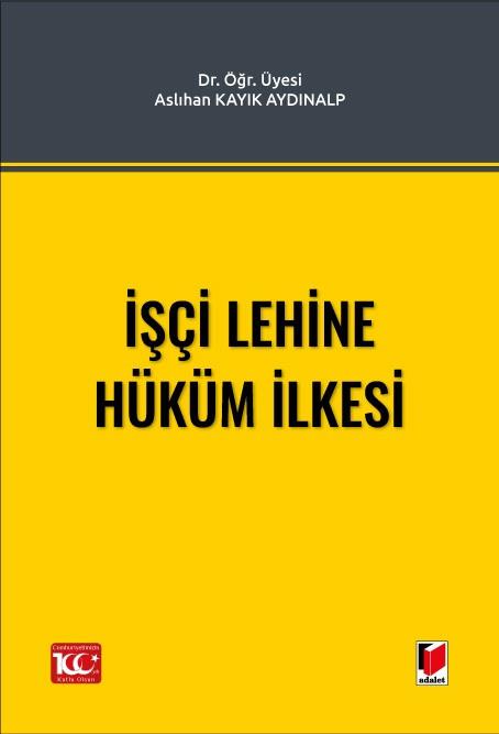 Adalet Yayınevi,İşçi Lehine Hüküm İlkesi (Aslıhan Kayık Aydınalp)