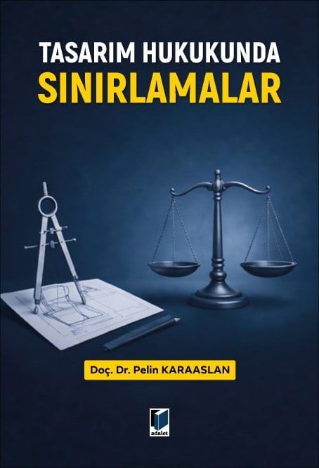 Adalet Tasarım Hukukunda Sınırlamalar Pelin Karaaslan Adalet Yayınevi Nisan 2026