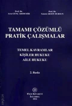 Filiz Temel Kavramlar  Kişiler Hukuku  Aile Hukuku Tamamı Çözümlü Pratik Çalışmalar&Arzu Genç Arıdemir,Sanem Aksoy Dursun