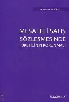 Platon Hukuk Yayınevi Mesafeli Satış Sözleşmesinde Tüketicinin Korunması (Zeynep Zülal Sürmeli)