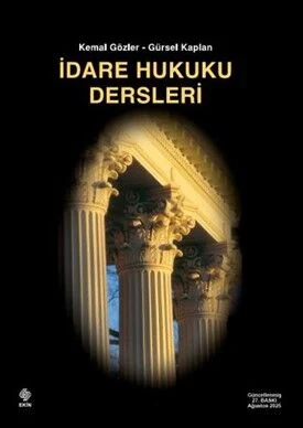 Ekin Yayınevi İdare Hukuku Dersleri (Kemal Gözler-Gürsel Kaplan)