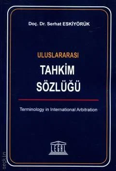 Legal Yayıncılık Uluslararası Tahkim Sözlüğü(Serhat Eskiyörük)