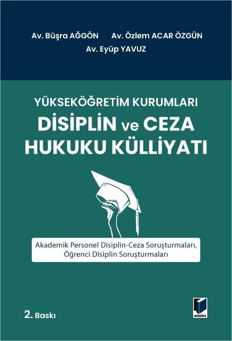 Adalet Yayınevi Yükseköğretim Kurumları Disiplin ve Ceza Hukuku Külliyatı (Büşra Ağgön, Özlem Acar Özgün, Eyüp Yavuz)