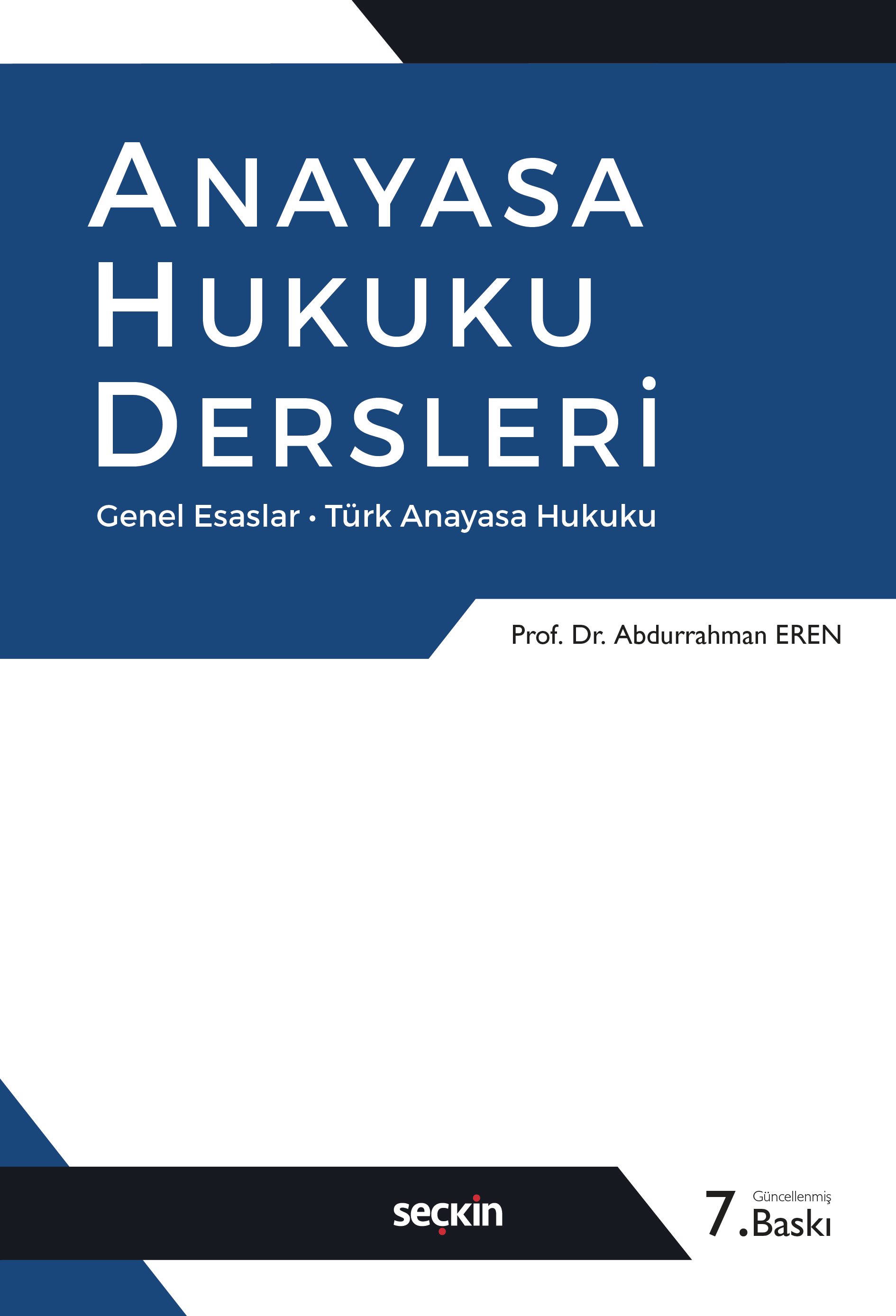 Seçkin Yayınları Anayasa Hukuku Dersleri Genel Esaslar  Türk Anayasa Hukuku Abdurrahman Eren 7. Baskı,  Eylül 2025