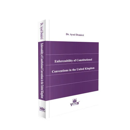Yetkin Yayınları Enforceability of Constitutional Conventions in the United Kingdom (Aysel Demirci)