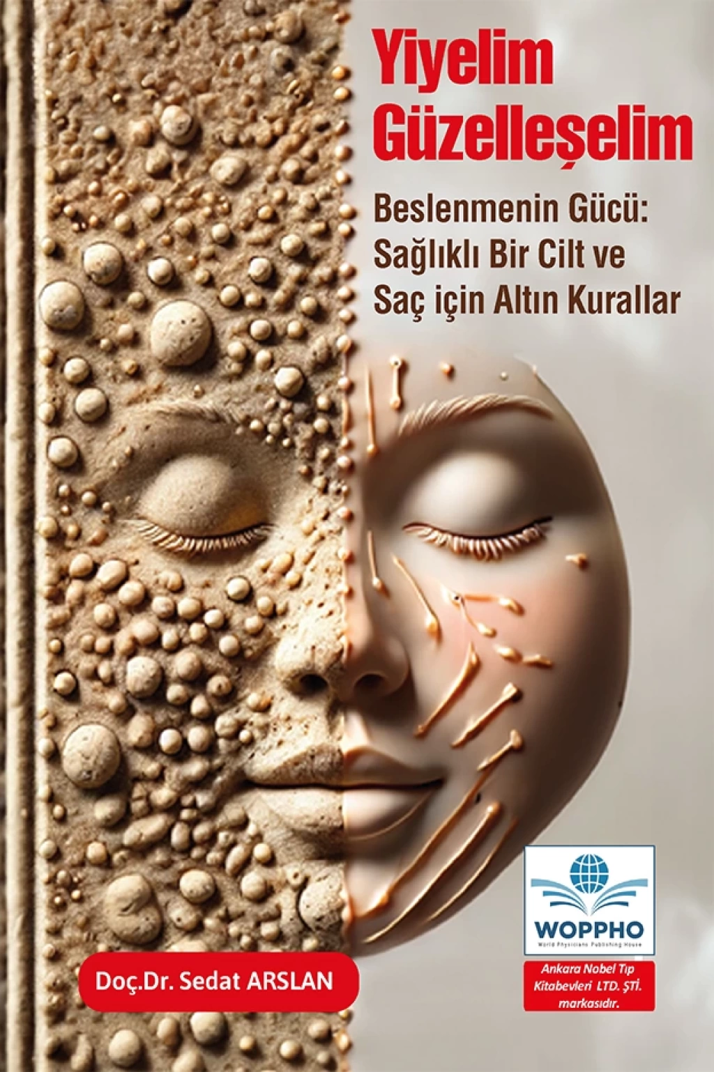 Yiyelim Güzelleşelim - Beslenmenin Gücü: Sağlıklı Bir Cilt ve Saç İçin Altın Kurallar (Sedat ARSLAN) Ankara Nobel Tıp Kitabevleri