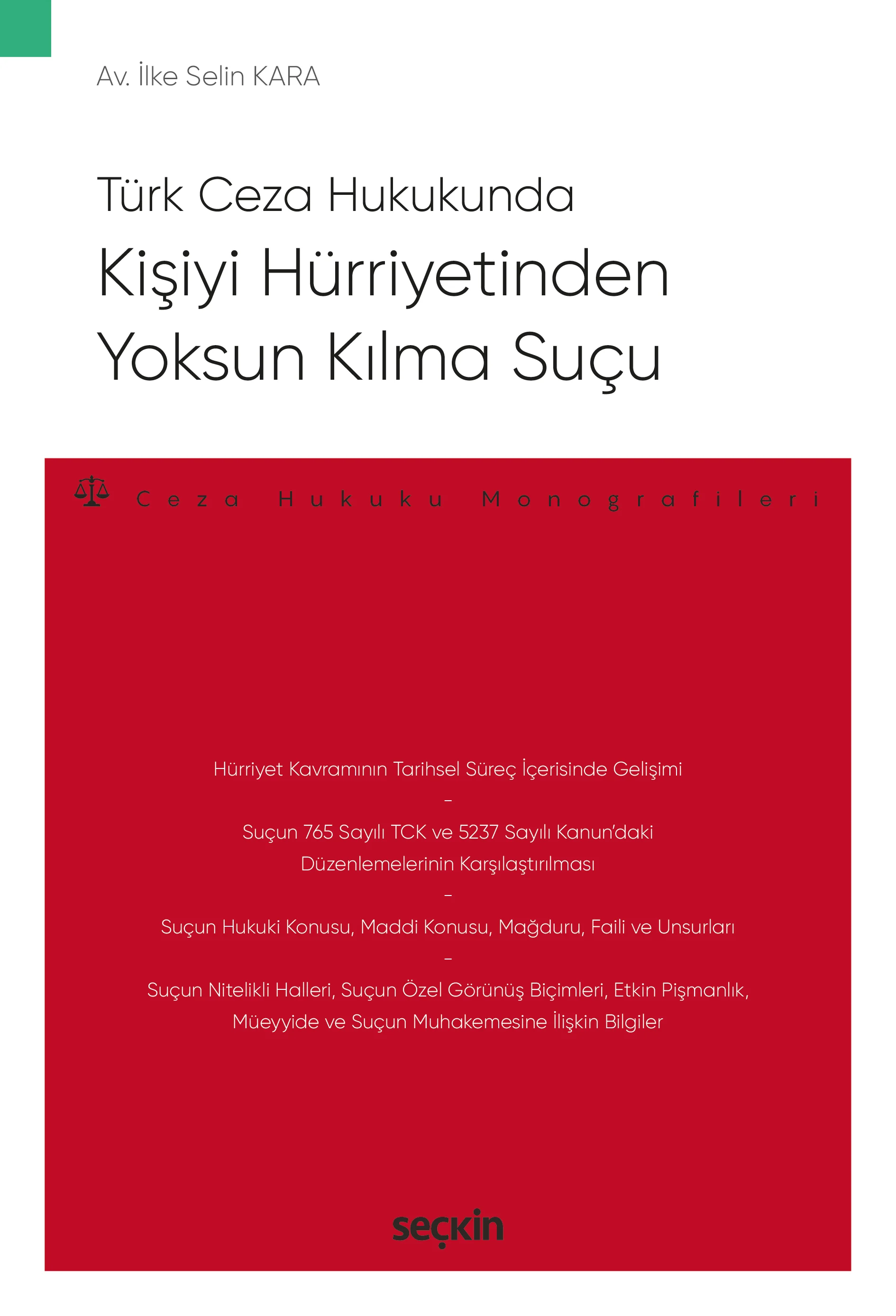 Seçkin Yayıncılık Türk Ceza Hukukunda Kişiyi Hürriyetinden Yoksun Kılma Suçu İlke Selin Kara 1. Baskı,  Mayıs 2026