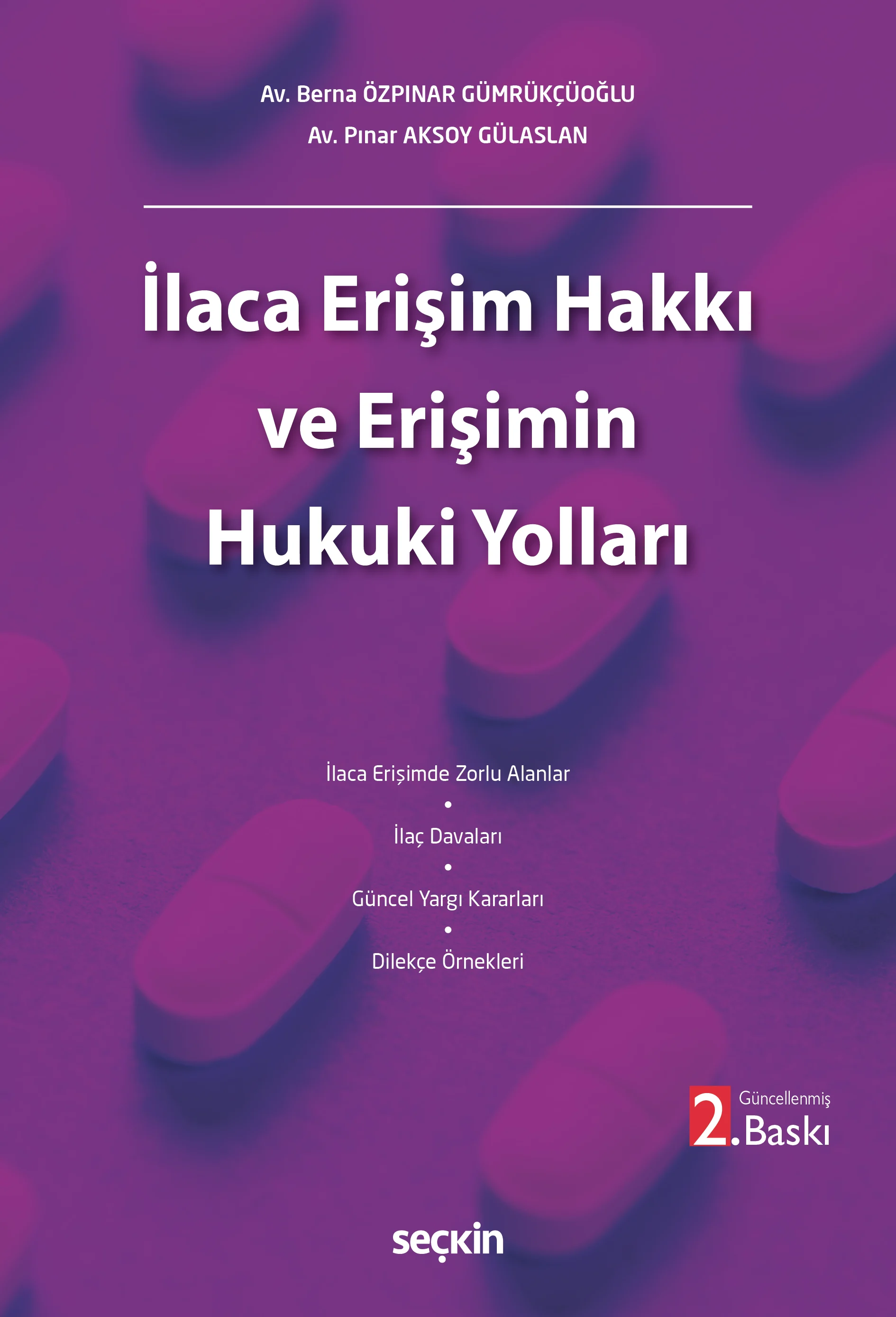 Seçkin Yayıncılık İlaca Erişim Hakkı ve Erişimin Hukuki Yolları-Berna Özpınar Gümrükçüoğlu-Pınar Aksoy Gülaslan