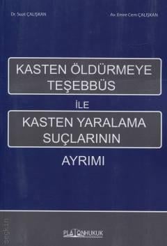 Platon Hukuk Yayınevi Kasten Öldürmeye Teşebbüs ile Kasten Yaralama Suçlarının Ayrımı Dr. Suat Çalışkan,Av. Emre Cem Çalışkan 1. Baskı,  Eylül 2025