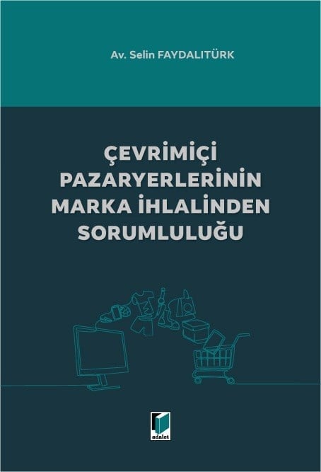 Adalet Yayınları Çevrimiçi Pazaryerlerinin Marka İhlalinden Sorumluluğu Selin Faydalıtürk Adalet Yayınevi Nisan 2026