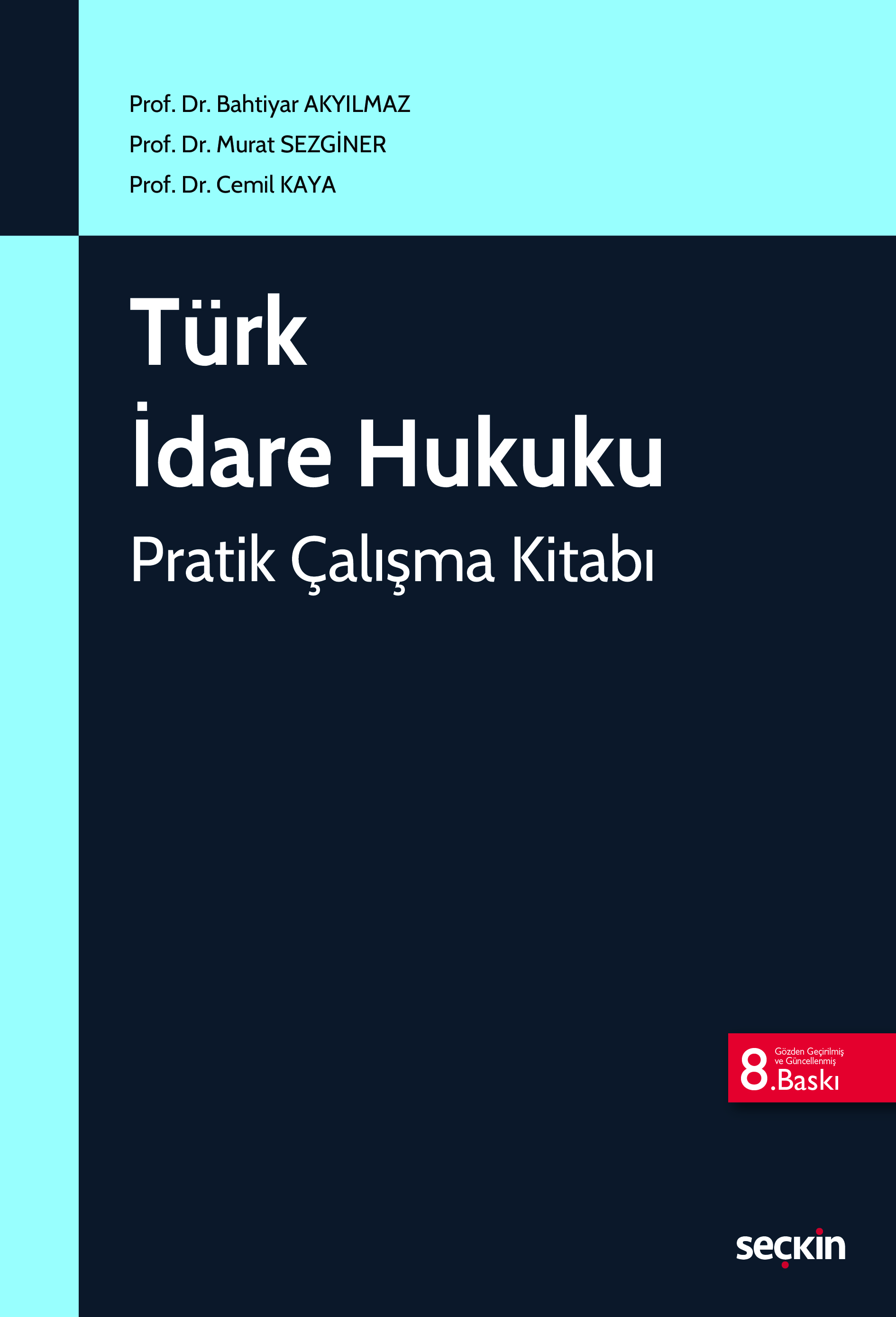 Seçkin Yayınevi Türk İdare Hukuku Pratik Çalışma Kitabı (Bahtiyar Akyılmaz) Murat Sezginer/Cemil Kaya Seçkin Yayınları