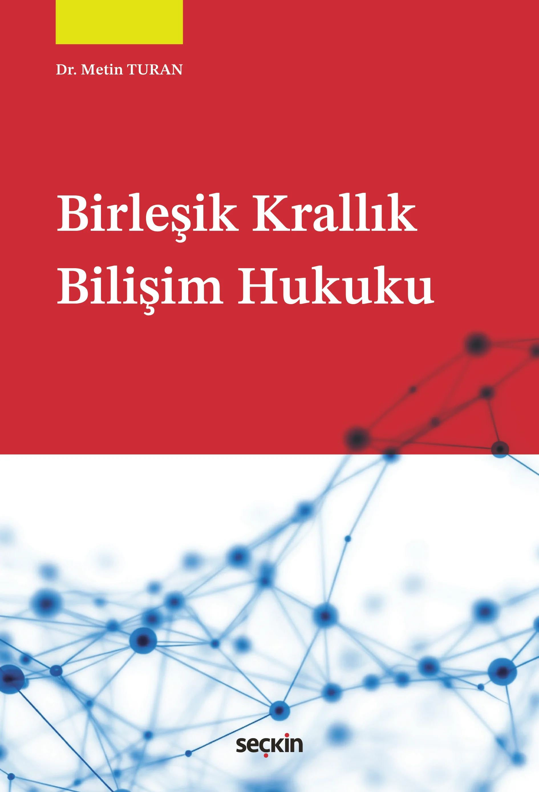 Seçkin Yayıncılık Birleşik Krallık Bilişim Hukuku (Metin Turan)