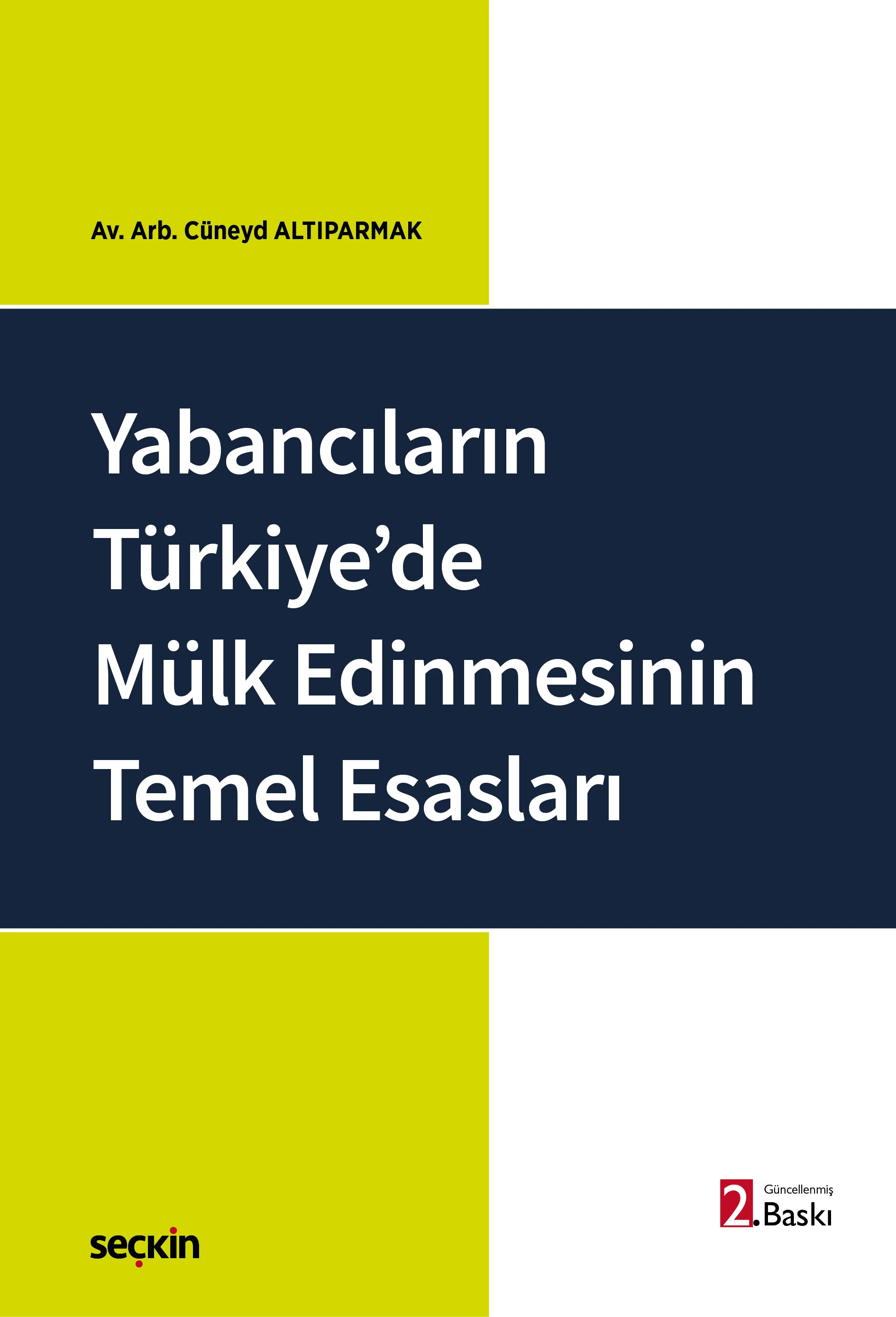 Seçkin Yayıncılık Yabancıların Türkiye'de Mülk Edinmesinin Temel Esasları Cüneyd Altıparmak 2. Baskı,  Şubat 2026