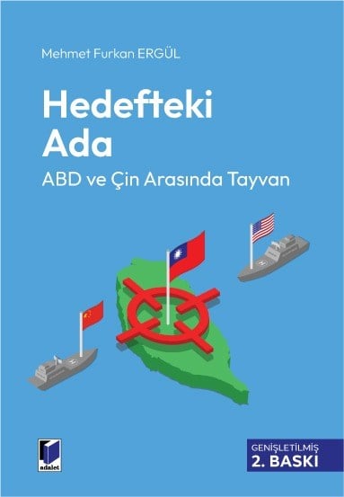 Adalet Yayınevi Hedefteki Ada: ABD ve Çin Arasında Tayvan Mehmet Furkan Ergül Mayıs 2026