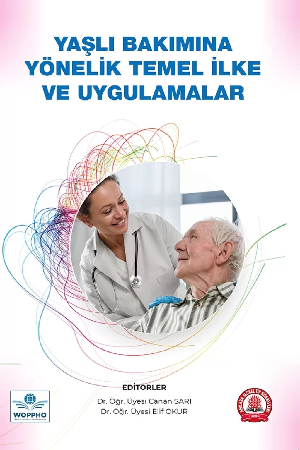 Yaşlı Bakımına Yönelik Temel İlke ve Uygulamalar/Ankara Nobel Tıp Kitabevleri