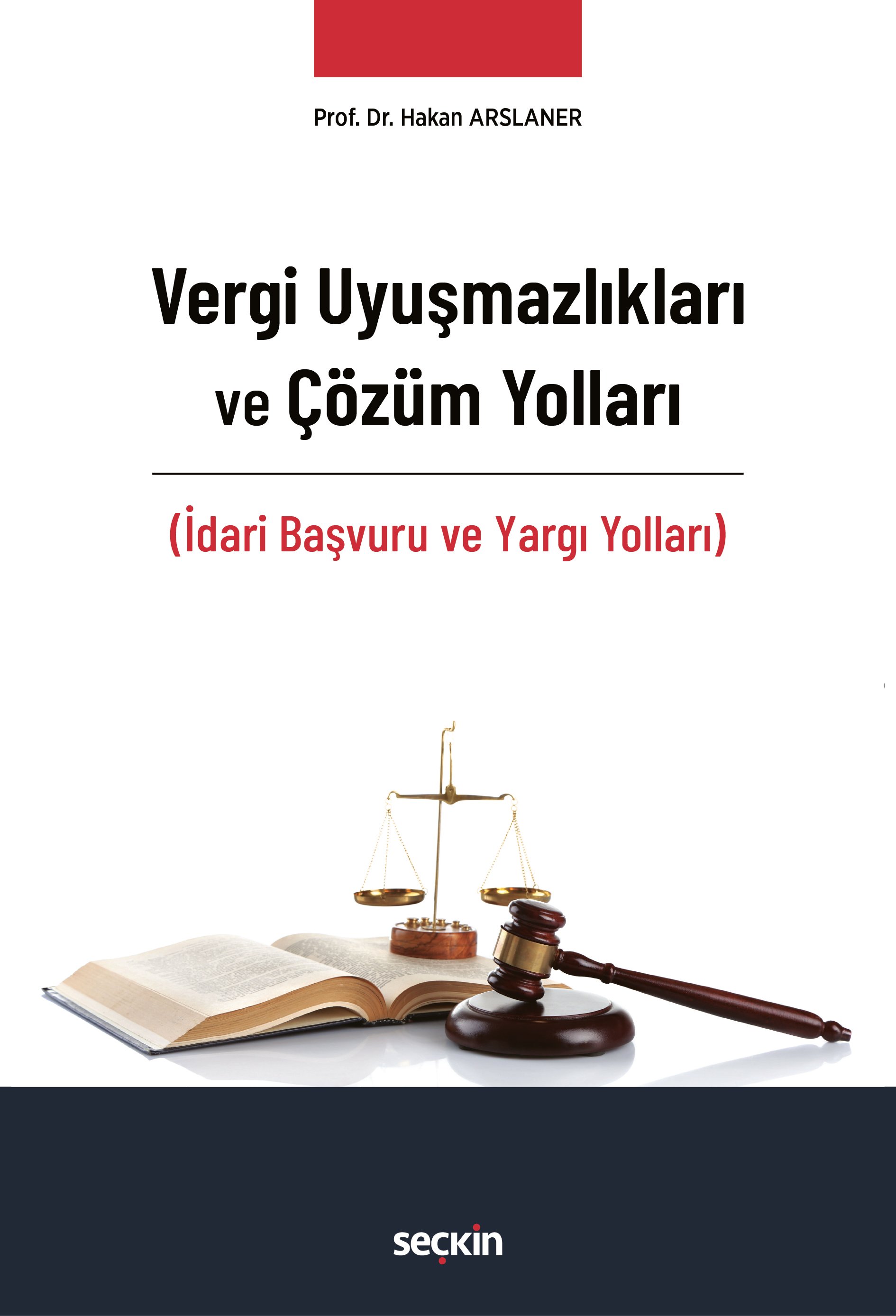 Seçkin Vergi Uyuşmazlıkları ve Çözüm Yolları - Hakan Arslaner Seçkin Yayınları