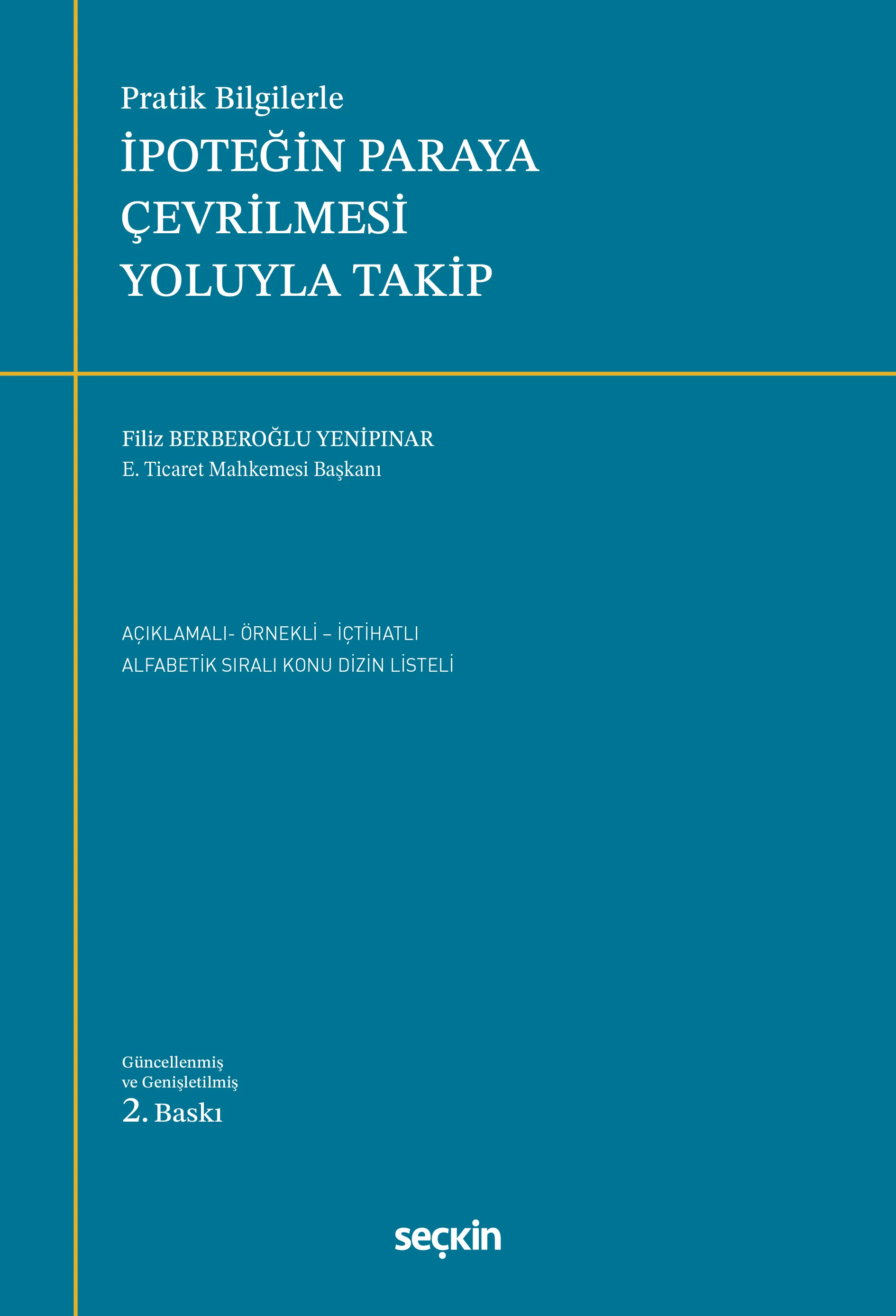 Seçkin Yayıncılık Pratik Bilgilerle İpoteğin Paraya Çevrilmesi Yoluyla Takip Filiz Berberoğlu Yenipınar 2. Baskı,  Mayıs 2026