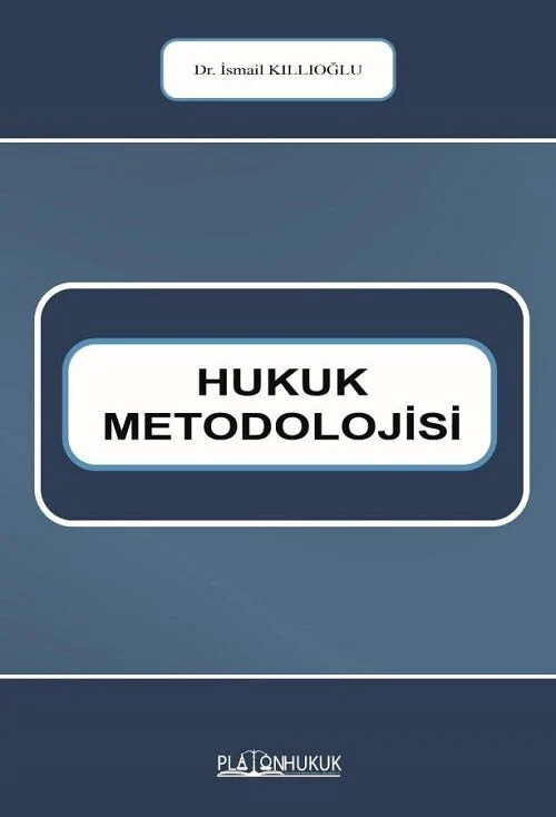 Platon Hukuk Metodolojisi - İsmail Kıllıoğlu Platon Hukuk Yayınları