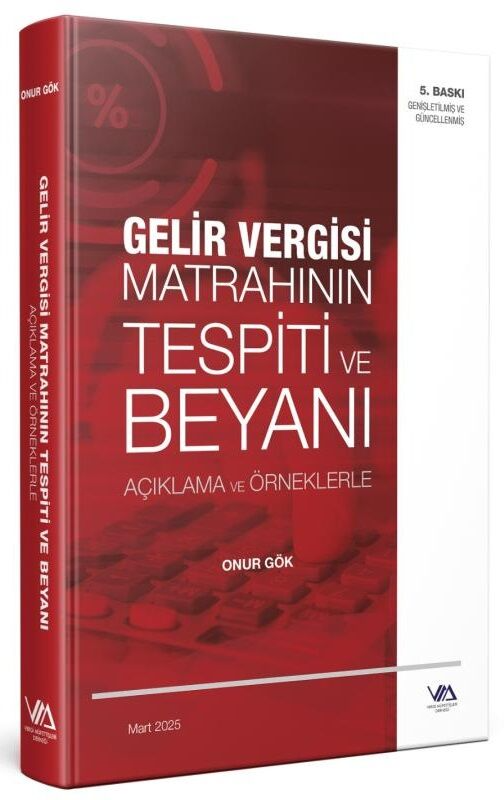 Vergi Müfettişleri Derneği Gelir Vergisi Matrahının Tespiti ve Beyanı Açıklama ve Örneklerle (Onur Gök )