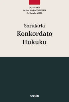 Seçkin Yayınevi Sorularla Konkordato Hukuku-Cenk Akil,Nur Belgin Aydın Uzun,Bahadır Aydos 1. Baskı,  Ocak 2026