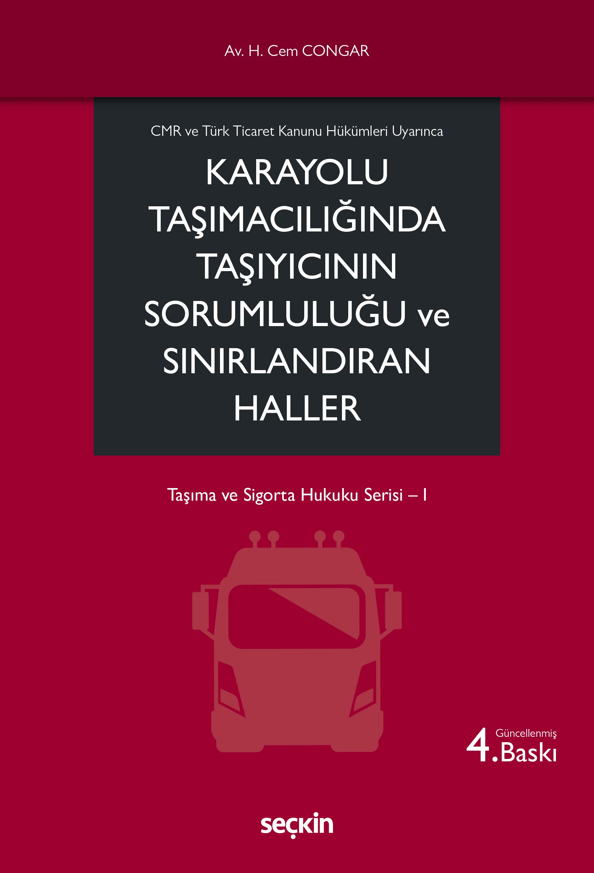 Seçkin Yayıncılık Karayolu Taşımacılığında Taşıyıcının Sorumluluğu ve Sınırlandıran Haller (Hikmet Cem Congar)