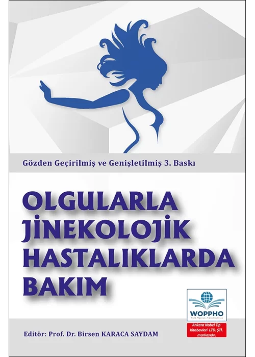Olgularla Jinekolojik Hastalıklarda Bakım Gözden Geçirilmiş ve Genişletilmiş 3. BASKI (Birsen Karaca Saydam) Ankara Nobel Tıp Kitabevleri