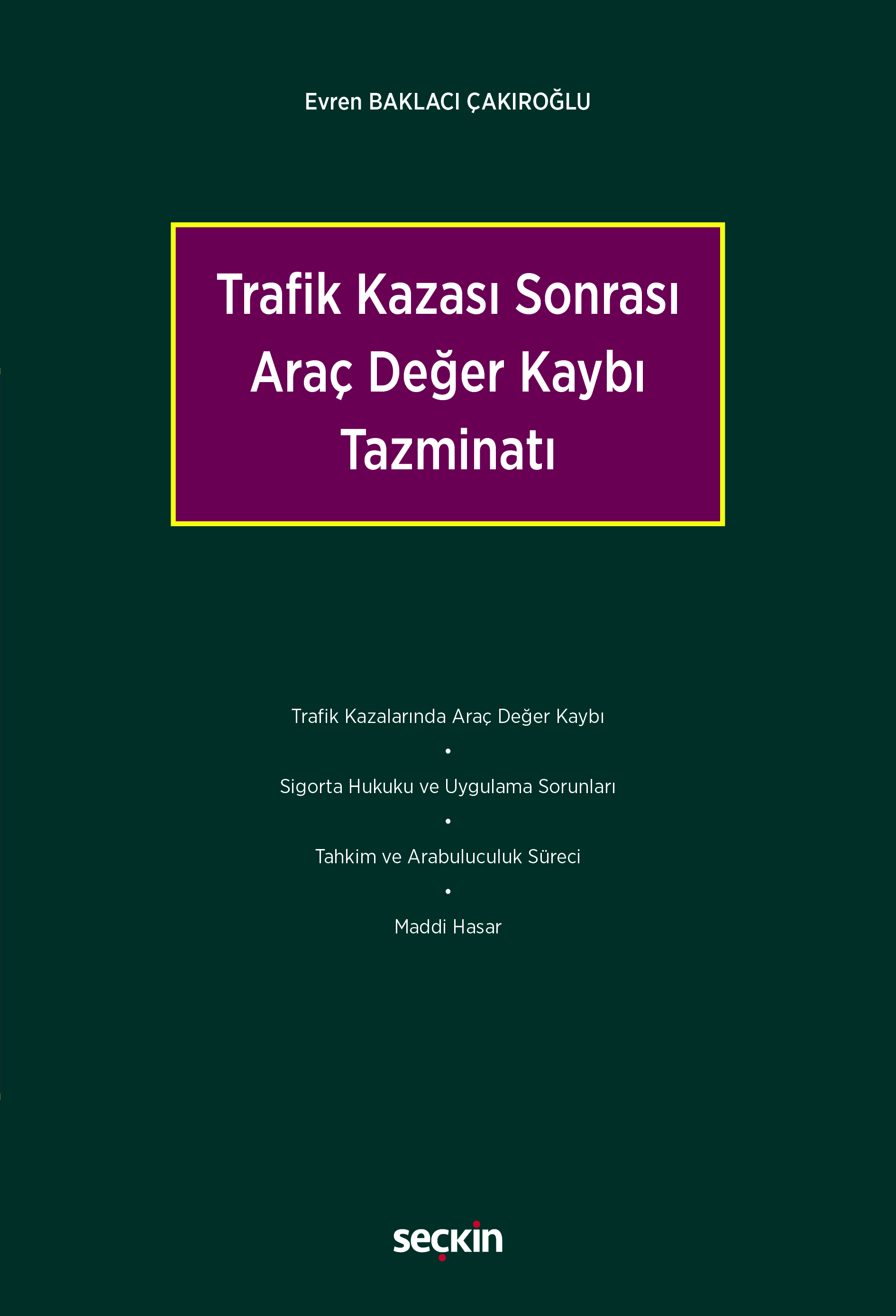 Seçkin Yayıncılık Trafik Kazası Sonrası Araç Değer Kaybı Tazminatı Evren Baklacı Çakıroğlu 1. Baskı,  Şubat 2026