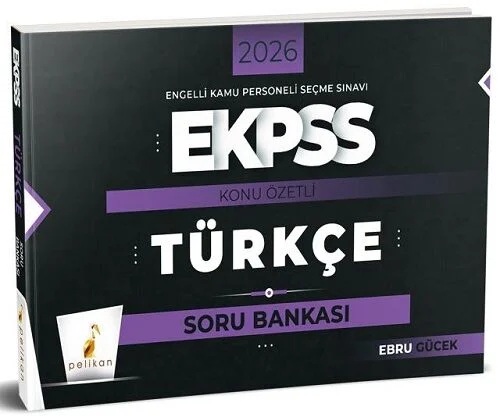 Pelikan 2026 EKPSS Türkçe Konu Özetli Soru Bankası - Ebru Gücek Pelikan Yayınları
