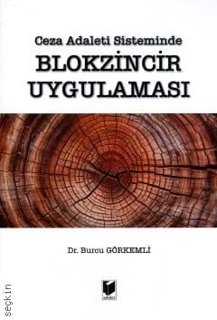Adalet Yayınevi Ceza Adaleti Sisteminde Blokzincir Uygulaması (Burcu Görkemli)