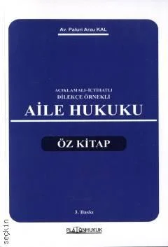 Platon Hukuk Yayınevi Açıklamalı  İçtihatlı  Dilekçe Örnekli Aile Hukuku (Öz Kitap) (Paluri Arzu Kal)