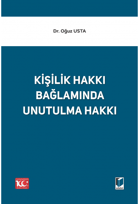 Adalet Yayınevi Kişilik Hakkı Bağlamında Unutulma Hakkı Oğuz Usta