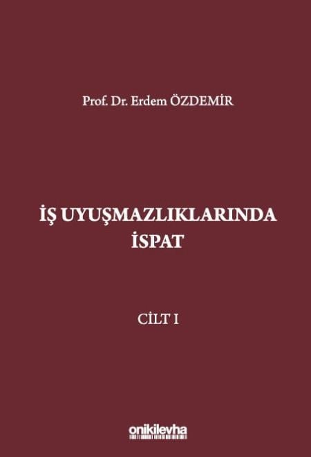 On İki Levha Yayıncılık İş Uyuşmazlıklarında İspat (Cilt:1-2-3) Erdem Özdemir