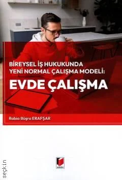 Adalet Yayınevi Bireysel İş Hukukunda Yeni Normal Çalışma Modeli: Evde Çalışma (Ömer Batuhan İspir)