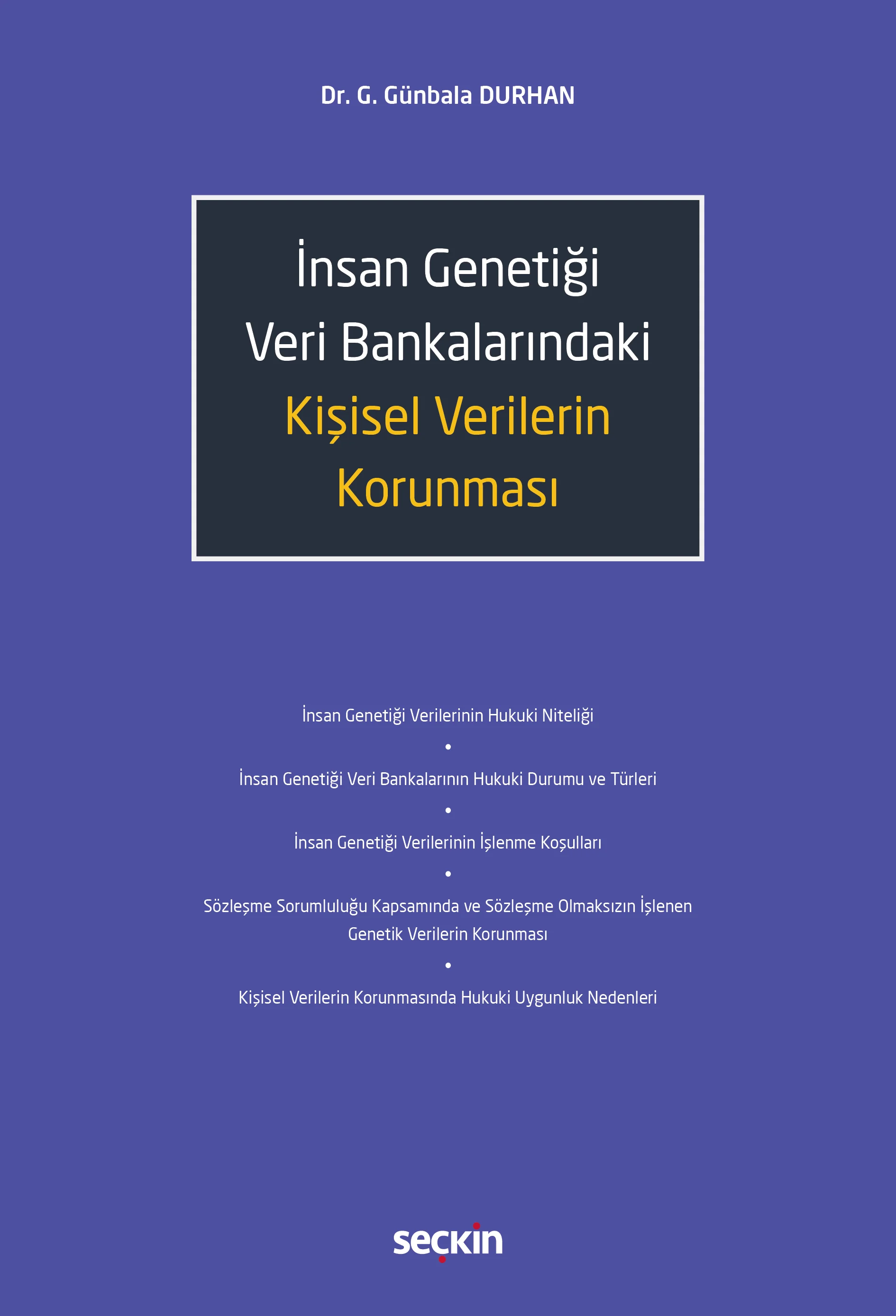 Seçkin Yayıncılık İnsan Genetiği Veri Bankalarındaki Kişisel Verilerin Korunması-G. Günbala Durhan