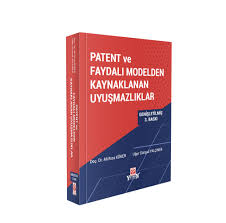 Yetkin Yayınevi Patent ve Faydalı Modelden Kaynaklanan Uyuşmazlıklar (Ali Rıza Köker) Uğur Gürşad Yalçıner