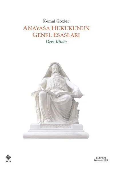 Ekin Yayınevi Anayasa Hukukunun Genel Esasları Ders Kitabı (Kemal Gözler)