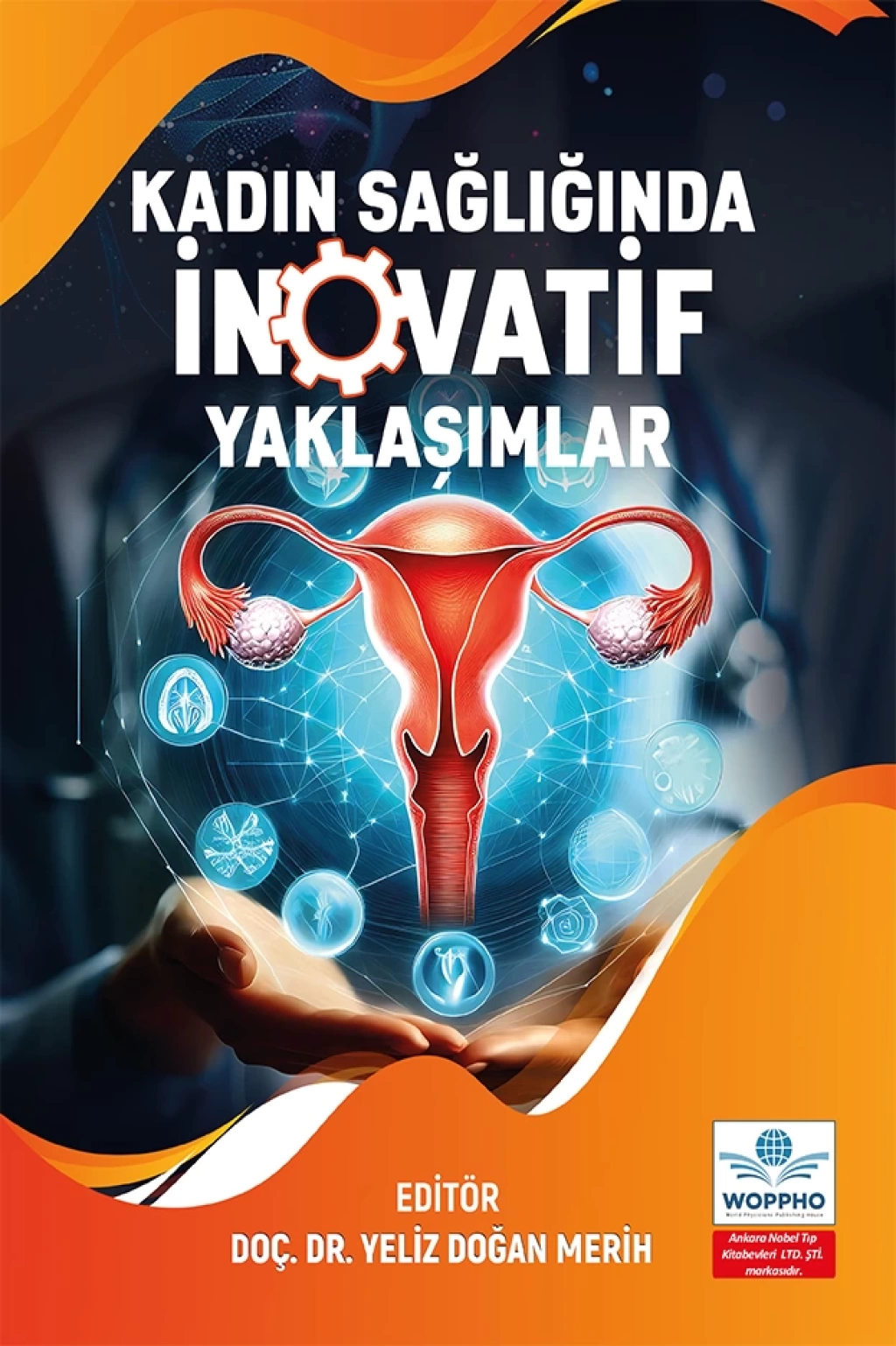 Kadın Sağlığında İnovatif Yaklaşımlar (Yeliz DOĞAN MERİH) Ankara Nobel Tıp Kitabevleri