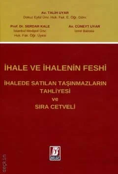 Bilge Yayınevi İhale ve İhalenin Feshi İhalede Satılan Taşınmazların Tahliyesi ve Sıra Cetveli-Talih Uyar,Prof. Dr. Serdar Kale,Cüneyt Uyar
