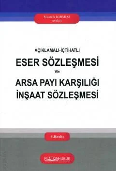 Platon Hukuk Yayınevi Açıklamalı İçtihatlı Eser Sözleşmesi ve Arsa Payı Karşılığı İnşaat Sözleşmesi (Mustafa Kırmızı)